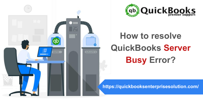 How to resolve QuickBooks Server Busy Error?