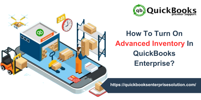 How To Turn On Advanced Inventory In QuickBooks Enterprise?